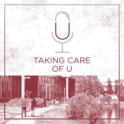 Taking Care of U Podcast Relays Messages of Wellness to Campus Community